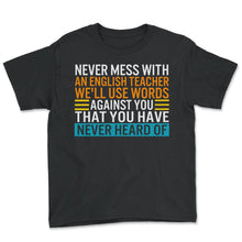 Load image into Gallery viewer, Teacher Shirt, Never Mess With An English Teacher Funny Tee,