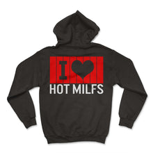 Load image into Gallery viewer, I Love Hot Milfs Funny Red I Heart Hot Moms Milfs - Hoodie - Black