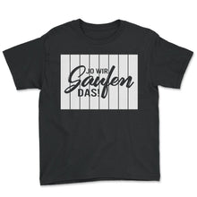 Load image into Gallery viewer, Jo wir saufen das! Funny Partner Look - Youth Tee - Black