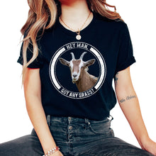Load image into Gallery viewer, Goat Shirt, Hey Man Got Any Grass Tee, Goat Farm Lover Gift Ideas,