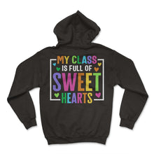 Load image into Gallery viewer, My Class Is Full Of Sweet Hearts Valentines Day T Shirt - Hoodie - Black