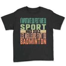 Load image into Gallery viewer, N'importante Qui Peut Faire Du Sport Mais Seuls Les Meilleurs Font Du - Youth Tee - Black