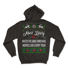 Load image into Gallery viewer, Most Likely to Watch The Same Christmas Movies Like Every Year Shirt, - Hoodie - Black