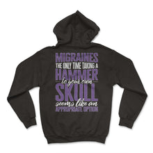 Load image into Gallery viewer, Migraine Shirt, Migraine The Only Time Taking A Hammer To Your Own