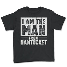 Load image into Gallery viewer, I Am The Man From Nantucket Sign T Shirt - Youth Tee - Black