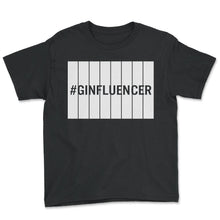Load image into Gallery viewer, #Ginfluencer Alcohol - Youth Tee - Black