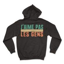 Load image into Gallery viewer, J'aime Pas Les Gens Humour T Shirt - Hoodie - Black