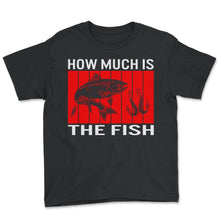 Load image into Gallery viewer, How much is this Fish Funny band saying - Youth Tee - Black