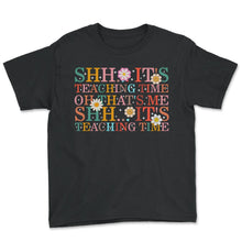 Load image into Gallery viewer, Teacher Shirt, Shh It's Teaching Time Oh That's Me Shh It's Teaching - Youth Tee - Black