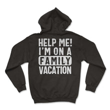 Load image into Gallery viewer, Vacation Shirt, Help Me I'm On A Family Vacation Tee, Family Squad