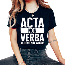 Load image into Gallery viewer, Verb Shirt, Acta Non Verba Actions Not Words, Actions Speak Louder