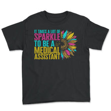 Load image into Gallery viewer, Medical Shirt, It Takes A Lot Of Sparkle To Be A Medical Assistant