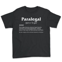Load image into Gallery viewer, Law Shirt, Paralegal Perəliɡəl Noun The Bridge Between Abstract Legal
