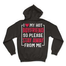 Load image into Gallery viewer, I Heart My Hot Boyfriend So Please Stay Away From Me Valentines Day T - Hoodie - Black