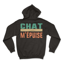 Load image into Gallery viewer, Chat M'épuise Humour T Shirt - Hoodie - Black