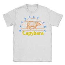 Load image into Gallery viewer, Capybara Shirt, Respect The Capybara Cute Retro Tee, Veterinarian - Unisex T-Shirt - White