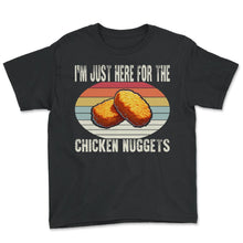 Load image into Gallery viewer, I'm Just Here For The Chicken Nuggets Je T-Shirt - Youth Tee - Black