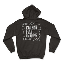 Load image into Gallery viewer, Family Shirt, I'm Not Fat I'm Fluffy Tee, Gift For Sarcastic Family