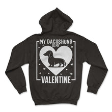 Load image into Gallery viewer, My Dachshund Is My Valentine Dog Lover Valentines Day T Shirt - Hoodie - Black