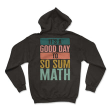 Load image into Gallery viewer, Math Teacher Shirt, It's A Good Day To Do Sum Math Tee, Geometry Math