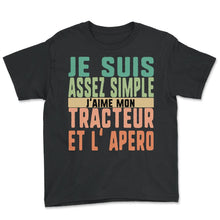 Load image into Gallery viewer, Je Suis Assez Simple J'aime Mon Tracteur Et L' Apero Humour T Shirt - Youth Tee - Black