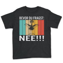 Load image into Gallery viewer, Bevor du Fragst Nee!!! Kein Bock Lust Saying - Youth Tee - Black