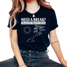 Load image into Gallery viewer, Vacation Shirt, Need A Break Imagine Beach Here Palm Trees Sun - Unisex T-Shirt - Black