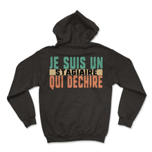 Load image into Gallery viewer, Je Suis Un Stagiaire Qui Dechire Humour T Shirt - Hoodie - Black