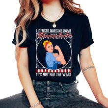 Load image into Gallery viewer, Nurse Shirt, Licensed Nursing Home Administrator It's Not For The - Unisex T-Shirt - Black