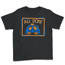 Load image into Gallery viewer, Speech Therapist Shirt, All Done Tee, SLP Speech Language Pathologist