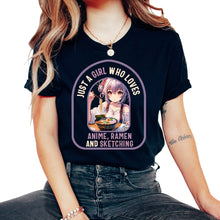 Load image into Gallery viewer, Just a Girl who loves Anime Ramen and Sketching Anime Japan T Shirt - Unisex T-Shirt - Black