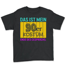 Load image into Gallery viewer, Das ist Mein 90er Kostüm Ende des cesprächs - Youth Tee - Black