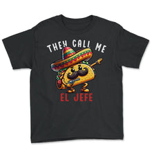 Load image into Gallery viewer, They Call Me El Jefe Dab Taco Mexican Food Mexico Cinco De Mayo T - Youth Tee - Black