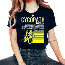 Load image into Gallery viewer, Cyclist Shirt, Cycopath Tee, Gift For Bike Riders Ideas, Mountain