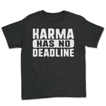 Load image into Gallery viewer, Karma Shirt, Karma Has No Deadline Tee, Vintage Karma Inspirational