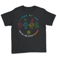 Load image into Gallery viewer, Teacher Shirt, I Love My Job For All The Little Reasons Cute Kids