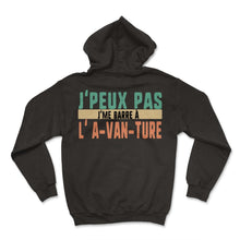 Load image into Gallery viewer, J'peux Pas J'me Barre À L' A VAN TURE Humour T Shirt - Hoodie - Black