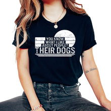 Load image into Gallery viewer, Dog Shirt, You Know What I Like About People Their Dogs Tee, Dog Fur