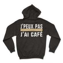 Load image into Gallery viewer, J'peux Pas J'ai Café Humour T Shirt - Hoodie - Black