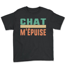 Load image into Gallery viewer, Chat M'épuise Humour T Shirt - Youth Tee - Black