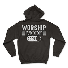 Load image into Gallery viewer, Worship Mode On God T Shirt - Hoodie - Black