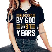 Load image into Gallery viewer, Blessed By God For 81 Years God T Shirt - Unisex T-Shirt - Black