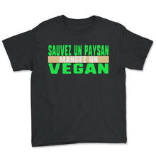 Load image into Gallery viewer, Sauvez Un Paysan Mangez Un Vegan Humour T Shirt - Youth Tee - Black
