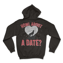Load image into Gallery viewer, Valentines Day Shirt, Howl About A Date Howling Wolf Heart Moon - Hoodie - Black