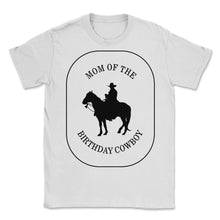Load image into Gallery viewer, Cowboy Shirt, Mom Of The Birthday Cowboy Tee, Howdy Mom Of Birthday