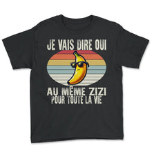 Load image into Gallery viewer, Je Vais Dire Oui Au Même Zizi Pour Toute La Vie Je T-Shirt - Youth Tee - Black