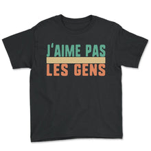 Load image into Gallery viewer, J'aime Pas Les Gens Humour T Shirt - Youth Tee - Black