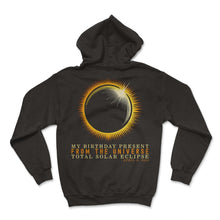 Load image into Gallery viewer, My Birthday Present From The Universe Total Solar Eclipse April 8 - Hoodie - Black