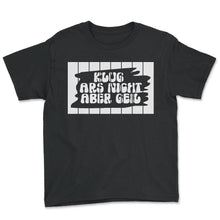 Load image into Gallery viewer, Klug wars nicht aber geil - Youth Tee - Black