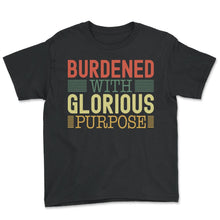 Load image into Gallery viewer, Burdened With Glorious Purpose God T Shirt - Youth Tee - Black